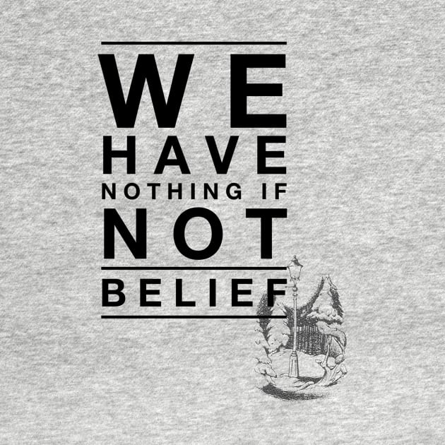 We Have Nothing if Not Belief by myimage